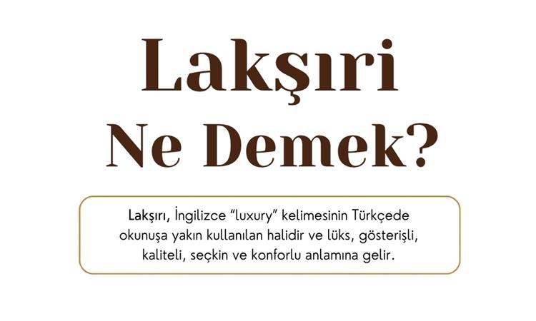 Lakşiri Ne Demek
